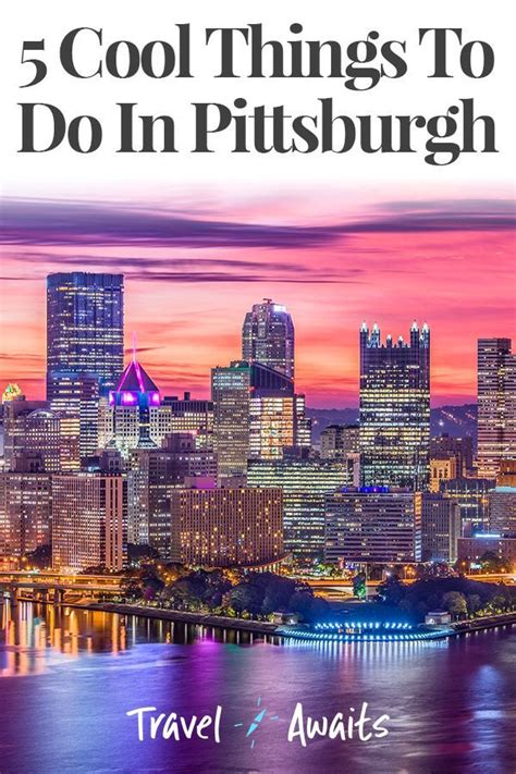 5 Cool Things To Do In Pittsburgh Fun Things To Do Stuff To Do