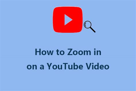 How To Zoom In On A Youtube Video 4 Methods Minitool