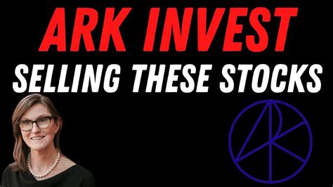 Ark Invest Keeps Selling These Three Stocks Youtube