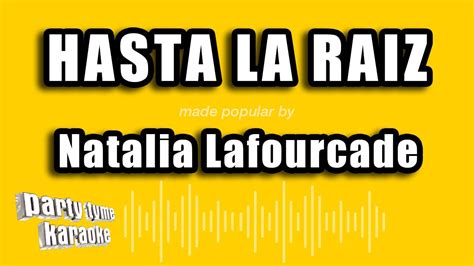 Karaoke Hasta La Raíz Natalia Lafourcade