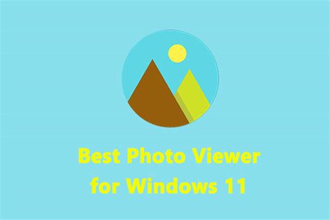 Best Photo Viewer For Windows 11 To View Your Images Minitool Moviemaker
