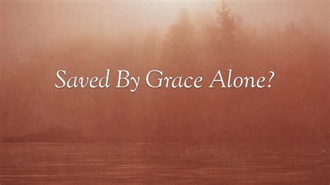 Saved By Grace Alone Logos Sermons