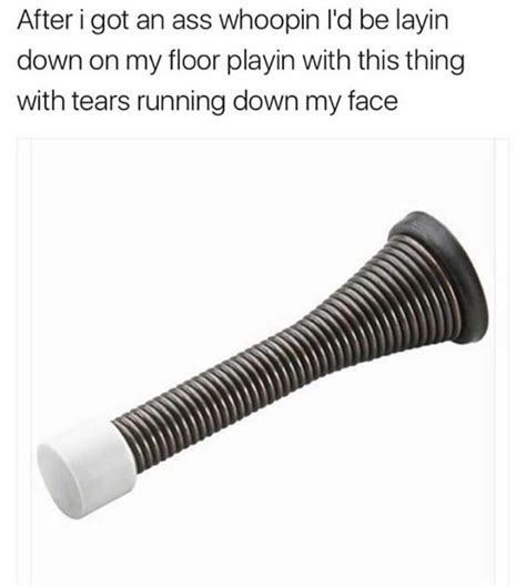 after i got an ass whoopin i d be layin down on my floor playin with this thing with tears