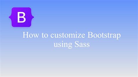 How To Customize Bootstrap Using Sass Youtube