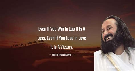 Even If You Win In Ego It Is A Loss Even If You Lose In Love It Is A