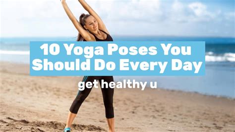 10 Yoga Poses You Should Do Every Day Youtube
