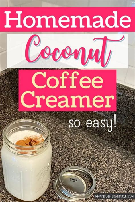 The Best Homemade Coconut Coffee Creamer Mamas Caffeinated Cup
