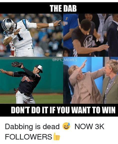 The Dab Memes Dont Doit If You Want To Win Dabbing Is Dead 😅 Now 3k
