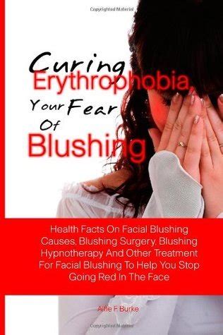 Curing Erythrophobia Your Fear Of Blushing Health Facts On Facial