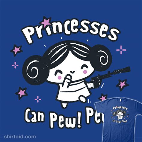 Princesses Can Pew Pew Too Shirtoid