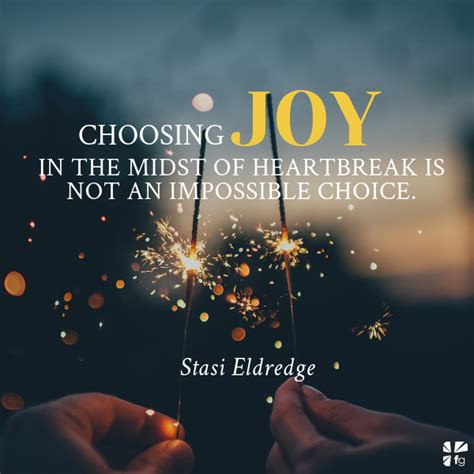 Choose Joy As A Choice To Love Defiant Joy By Stasi Eldredge Bible