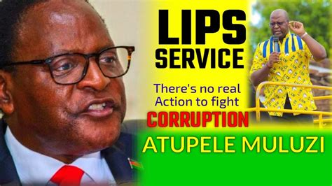 💋 Lips Service Atupele Muluzi Theres No Real Action From Chakwera To