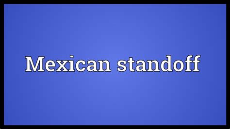 Mexican Standoff Meaning Youtube