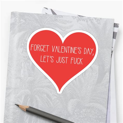 Forget Valentines Day Lets Just Fuck Sticker By Ponchtheowl