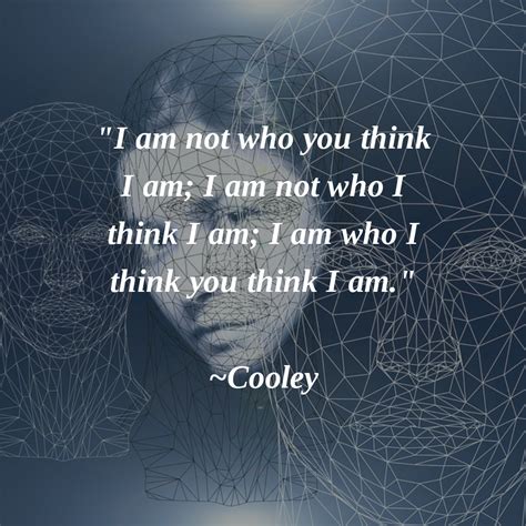 I Am Not Who You Think I Am I Am Not Who I Think I Am I Am Who I