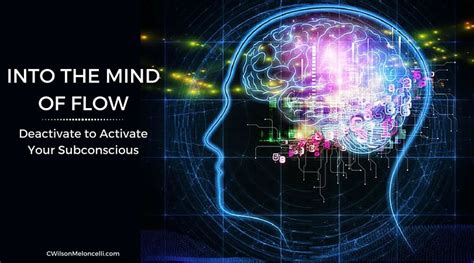 Into The Mind Of Flow Activate Your Subconscious Human Brain