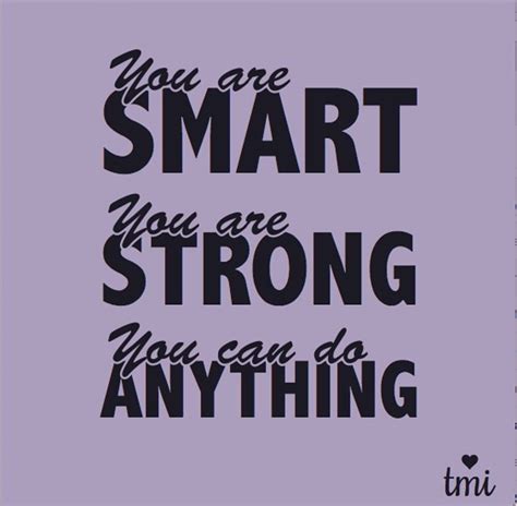 You Are Smart You Are Strong And Dammit You Can Do Anything