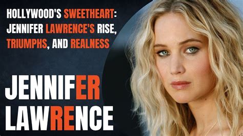 Jennifer Lawrence Hollywood S Sweetheart Jennifer Lawrence S Rise Triumphs And Realness