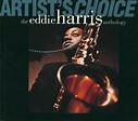 Eddie Harris - Artist's Choice: The Eddie Harris Anthology [Recorded ...
