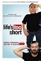 Life's Too Short (TV Series 2011–2013) - IMDb