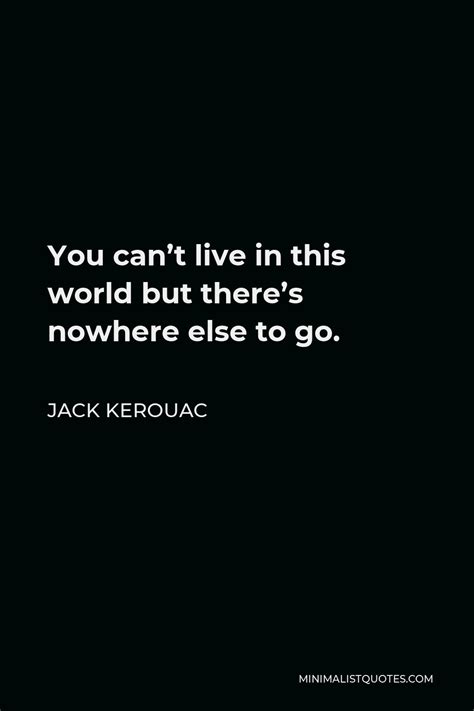 Jack Kerouac Quote Some Of My Most Neurotically Fierce Bitterness Is