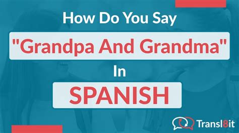 How Do You Say Grandpa And Grandma In Spanish