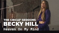 Becky Hill - Heaven On My Mind (Live) | The Circle° Sessions - YouTube