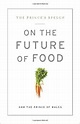 The Prince's Speech: On the Future of Food: The Prince of Wales HRH ...