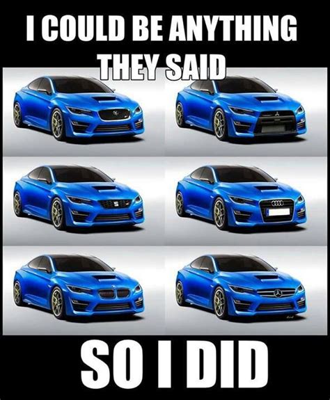 I Can Be Anything They Said True Car Humor Car Memes Car Jokes