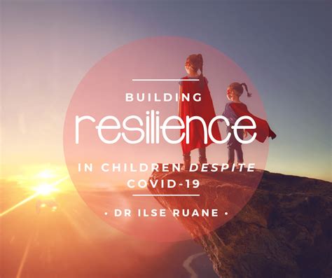 Building Resilience In Children Despite Covid 19