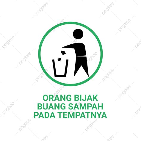 Orang Bijak Buang Sampah Pada Tempatnya Signane Jagalah Kebersihan