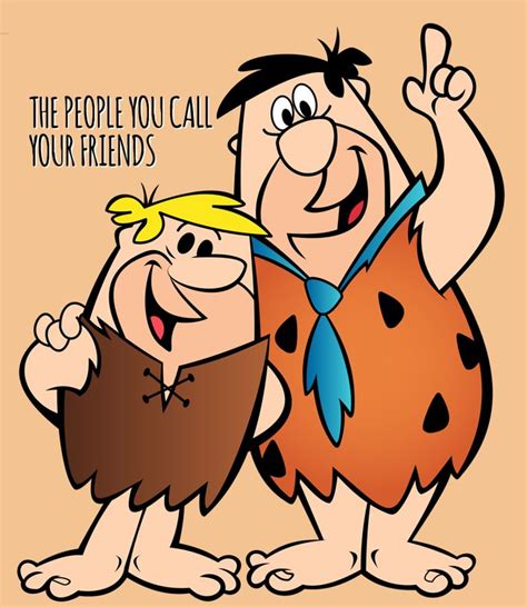 People You Call Friends Flintstones Fred Flintstone Classic Cartoon