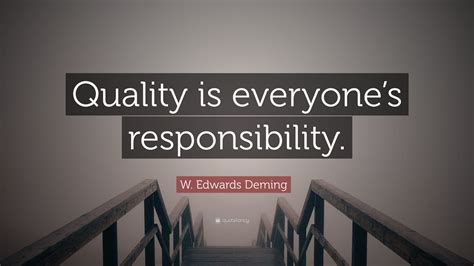 W. Edwards Deming Quote: “Quality is everyone’s responsibility.”
