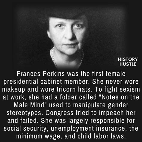 a woman in black and white with the quote frances perkins was the first female presidential