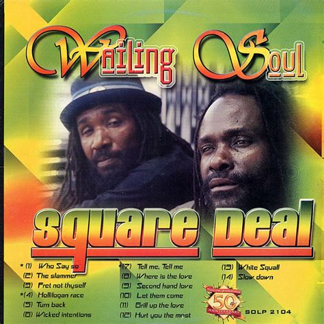 Wailing Soul Square Deal