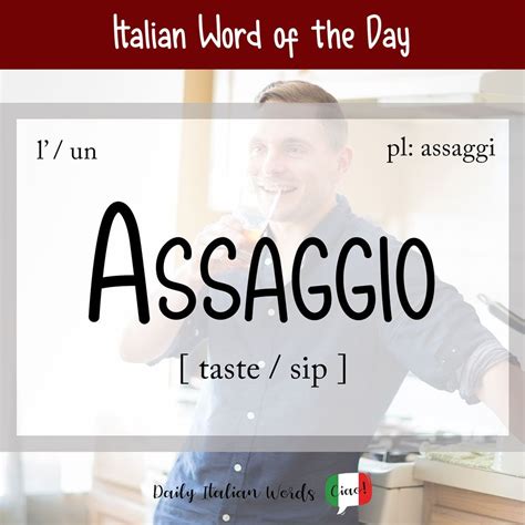 Italian Word Of The Day Assaggio Taste Sip Daily Italian Words