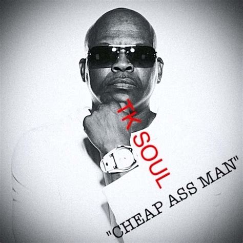 Cheap Ass Man Single By Tk Soul Spotify