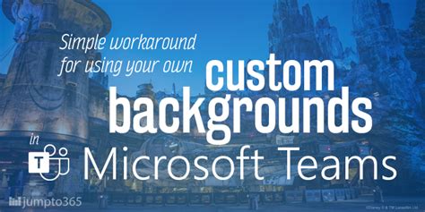 Use Truly Custom Backgrounds In Microsoft Teams Jumpto365 Blog
