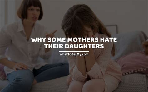 Why Some Mothers Hate Their Daughters Top 11 Reasons Why Relationships Can Be Strained What