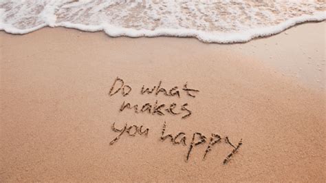 Do What Makes You Happy Quotes 36 Of The Best The Goal Chaser