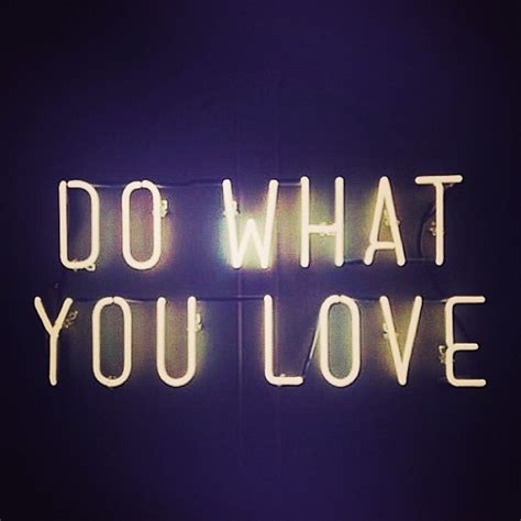 Do What You Love Pictures Photos And Images For Facebook Tumblr