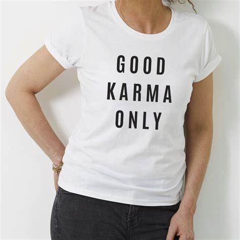 Womans Good Karma Only T Shirt By A Piece Of