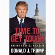 Time to Get Tough: Making America #1 Again by Donald J. Trump — Reviews ...