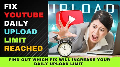 Fix Youtube Daily Upload Limit Reached You Can Upload More Videos In