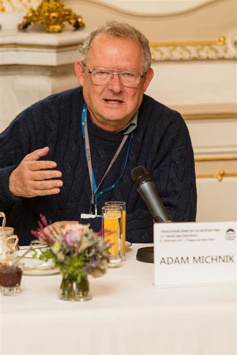 Discover adam michnik famous and rare quotes. Adam Michnik | Forum 2000