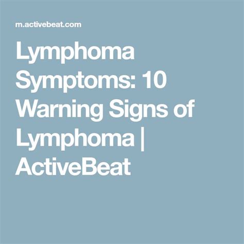 Lymphoma Symptoms 10 Warning Signs Of Lymphoma Activebeat Lymphoma