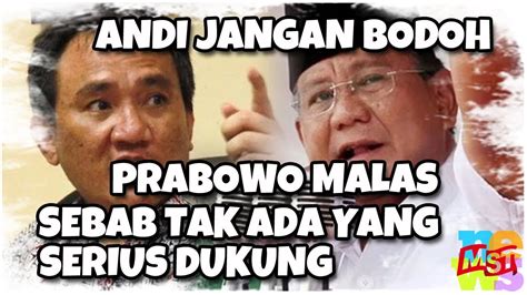 sebut prabowo tidak serius jadi presiden andi jangan pura pura b0d0h tidak ada yang serius