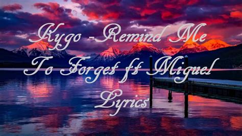 Kygo Remind Me To Forget Ft Miguel Lyrics Youtube