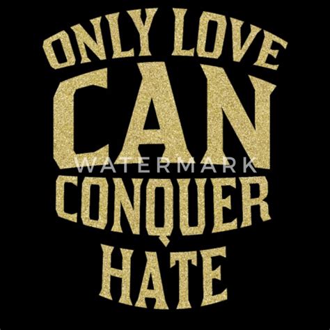 Only Love Can Conquer Hate Mens Premium T Shirt Spreadshirt