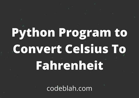 Also, explore tools to convert fahrenheit or celsius to other temperature units or learn more about temperature conversions. Python Program to Convert Celsius To Fahrenheit - Code Blah